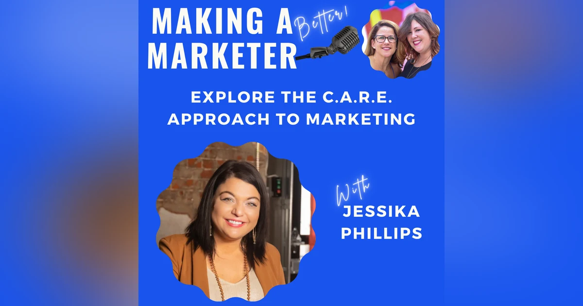 Explore the C.A.R.E. Approach to Marketing with Jessika Phillips