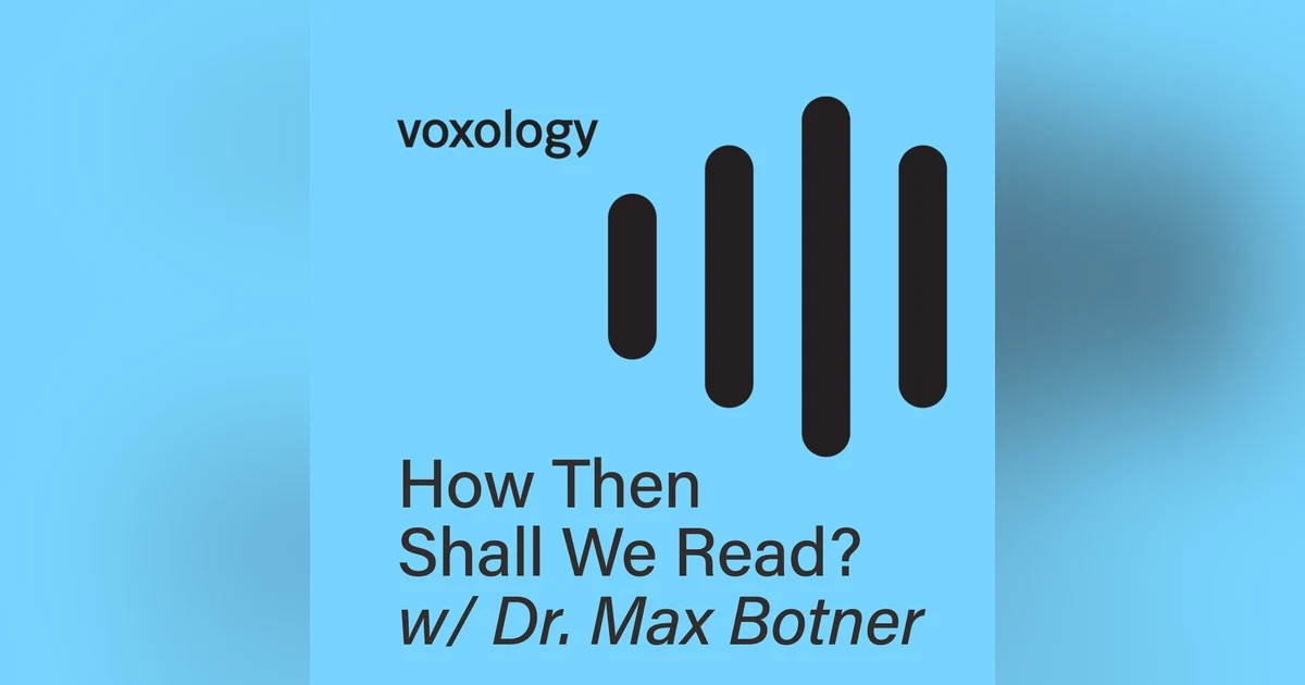 How Then Shall We Read - w/ Dr. Max Botner