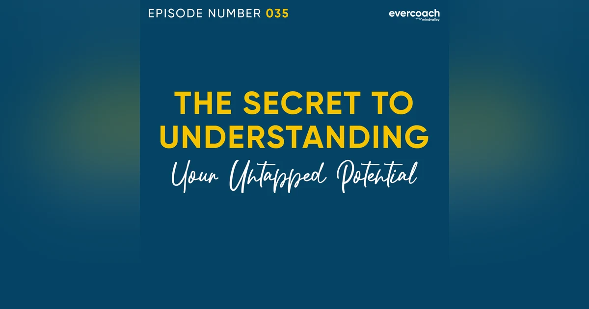 35. The Secret To Unlock Your Unlimited Potential