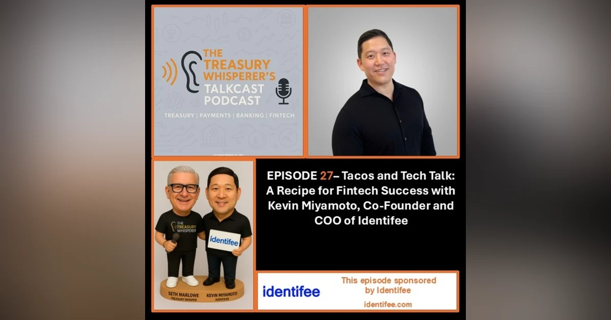 Episode 27 - Tacos and Tech Talk: A Recipe for FinTech Success with Kevin Miyamoto (Identifee)