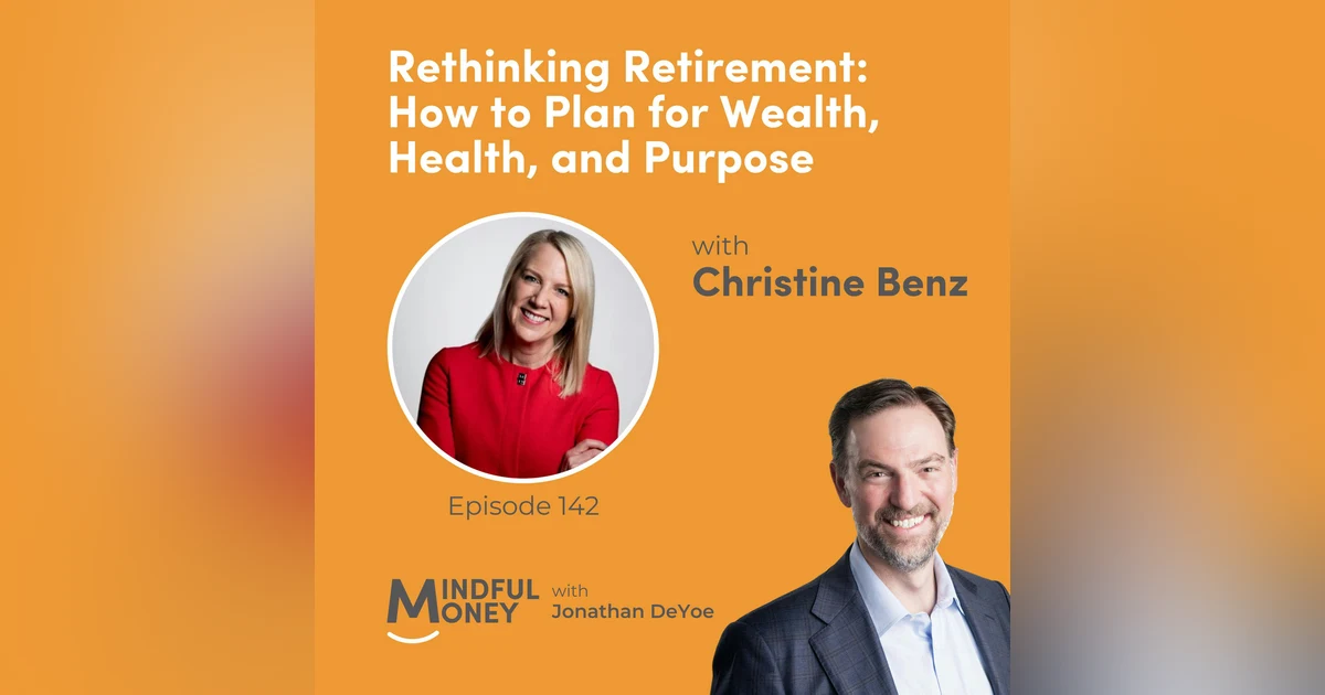 Christine Benz — Rethinking Retirement: How to Plan for Wealth, Health, and Purpose
