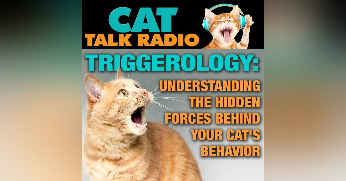 Triggerology™: Understanding the Hidden Forces Behind Your Cat's Behavior