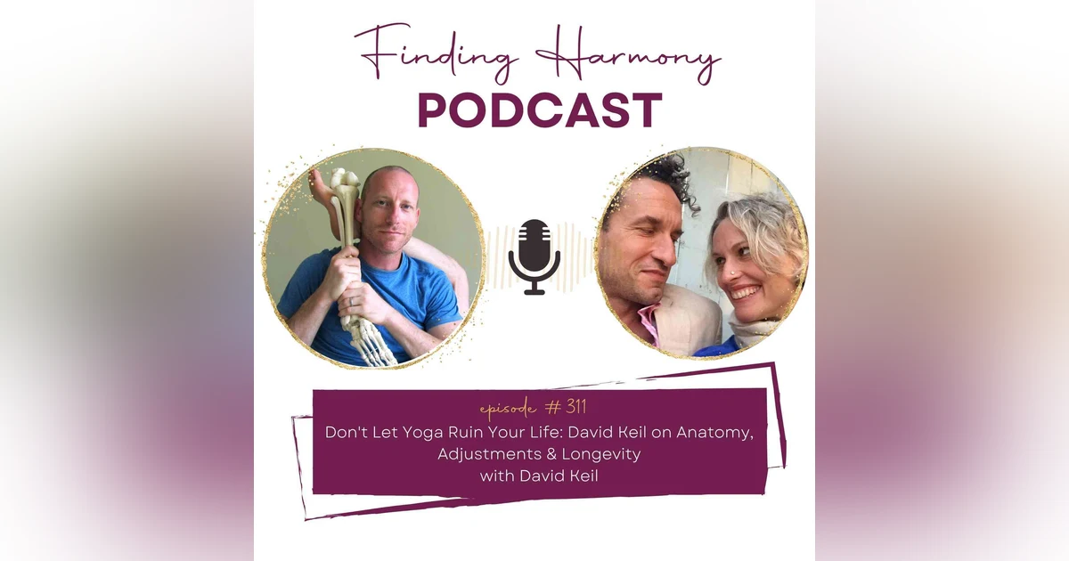 Don't Let Yoga Ruin Your Life: David Keil on Anatomy, Adjustments & Longevity (Audio only)