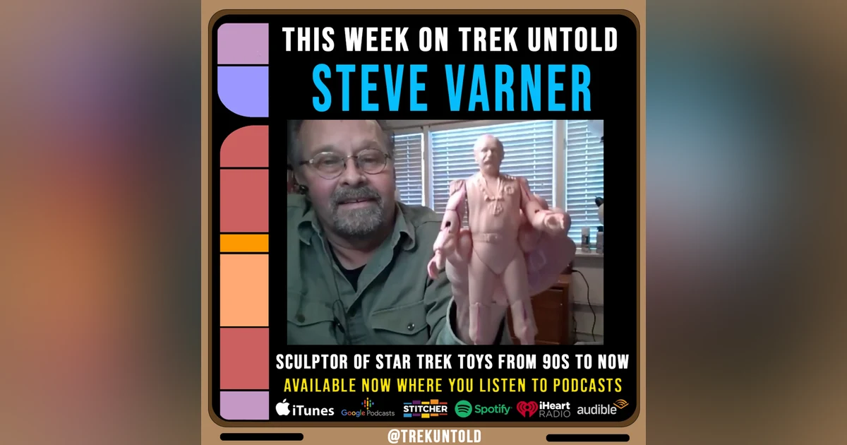 81: Steve Varner, Star Trek Toy Sculptor From The 90s To Now