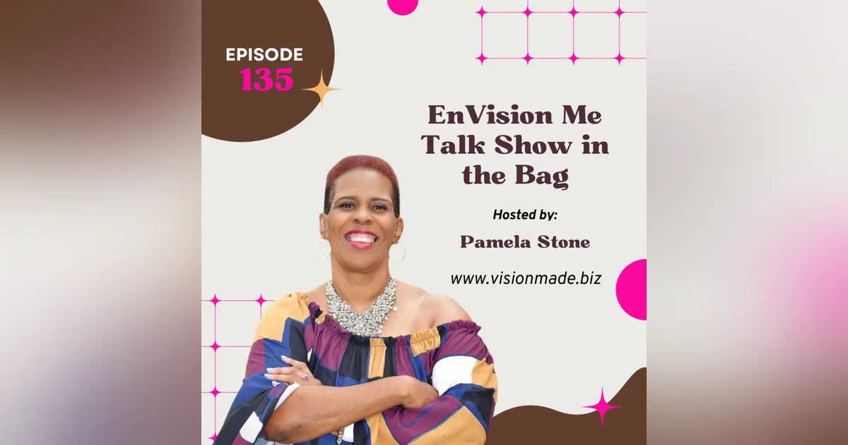 Episode 135 EnVision Me Talk Show It’s in the Bag