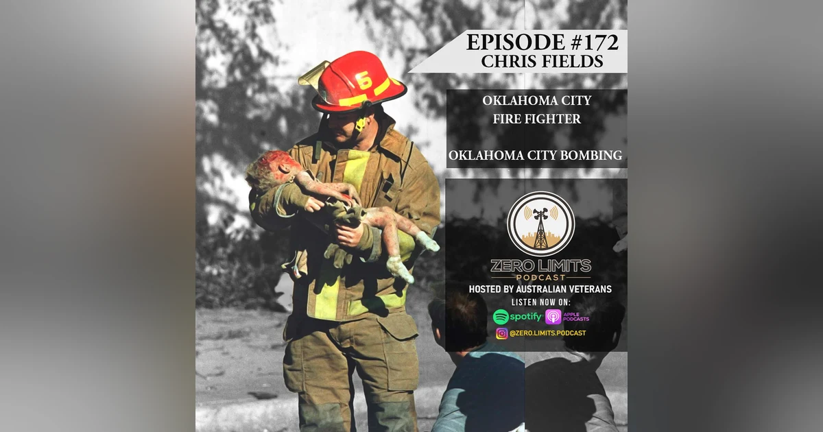Ep. 172 Chris Fields Oklahoma City Firefighter - Oklahoma City Bombing 1995