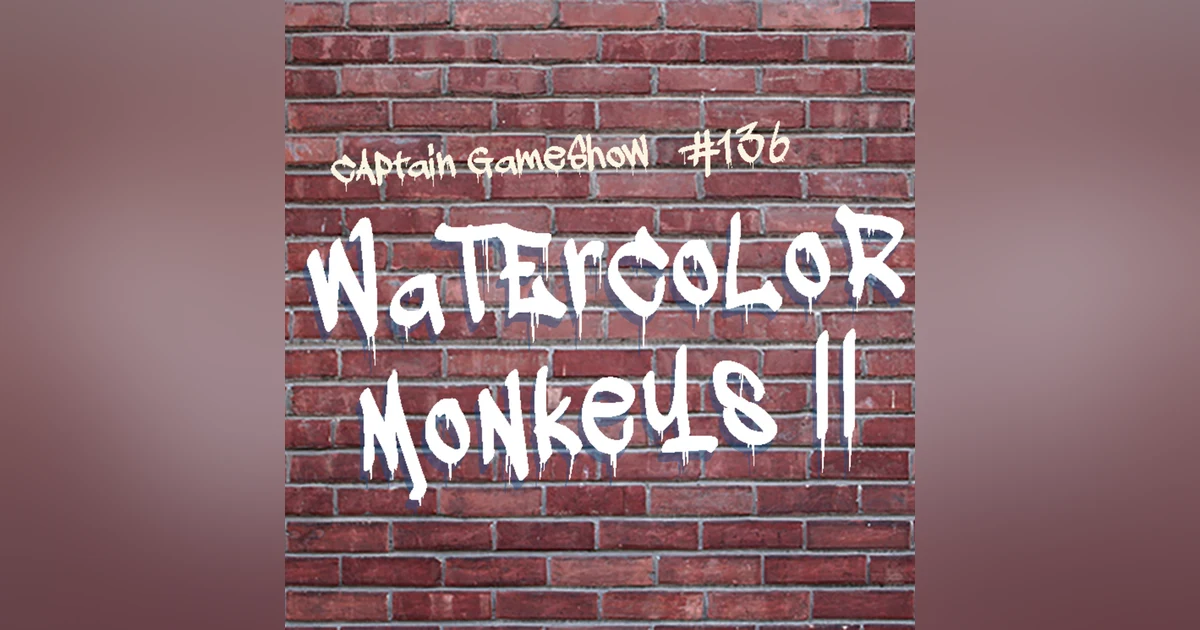 Episode 136: Watercolor Monkeys II