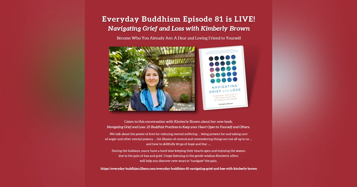 Everyday Buddhism 81 - Navigating Grief and Loss with Kimberly Brown