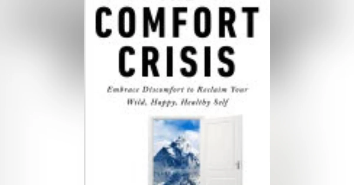 Embracing Discomfort: Lessons from 'The Comfort Crisis' for a Resilient Life