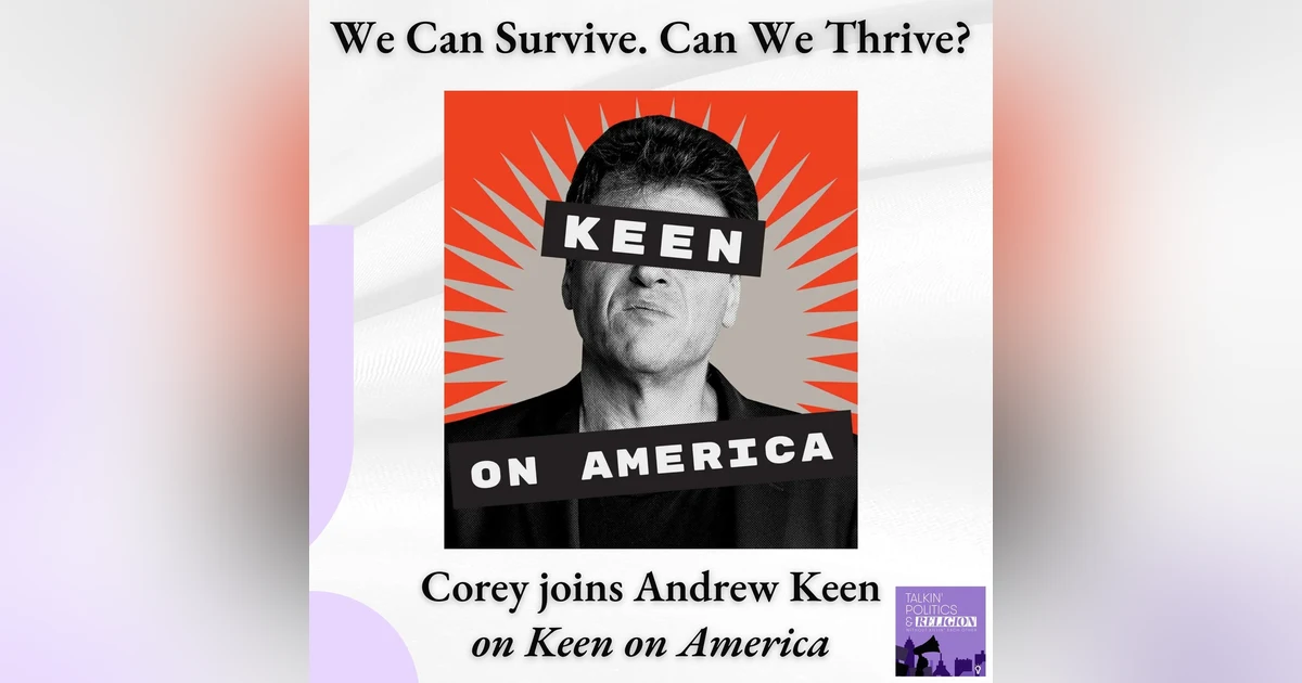 We Can Survive. Can We Thrive? | Corey Nathan with Andrew Keen on Keen on America