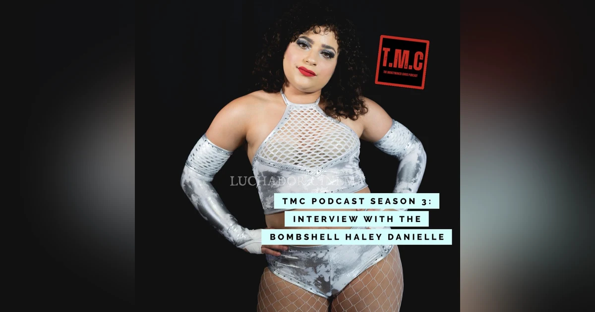 TMC Podcast Season 3 Episode 44. Interview with The Bombshell Haley Danielle