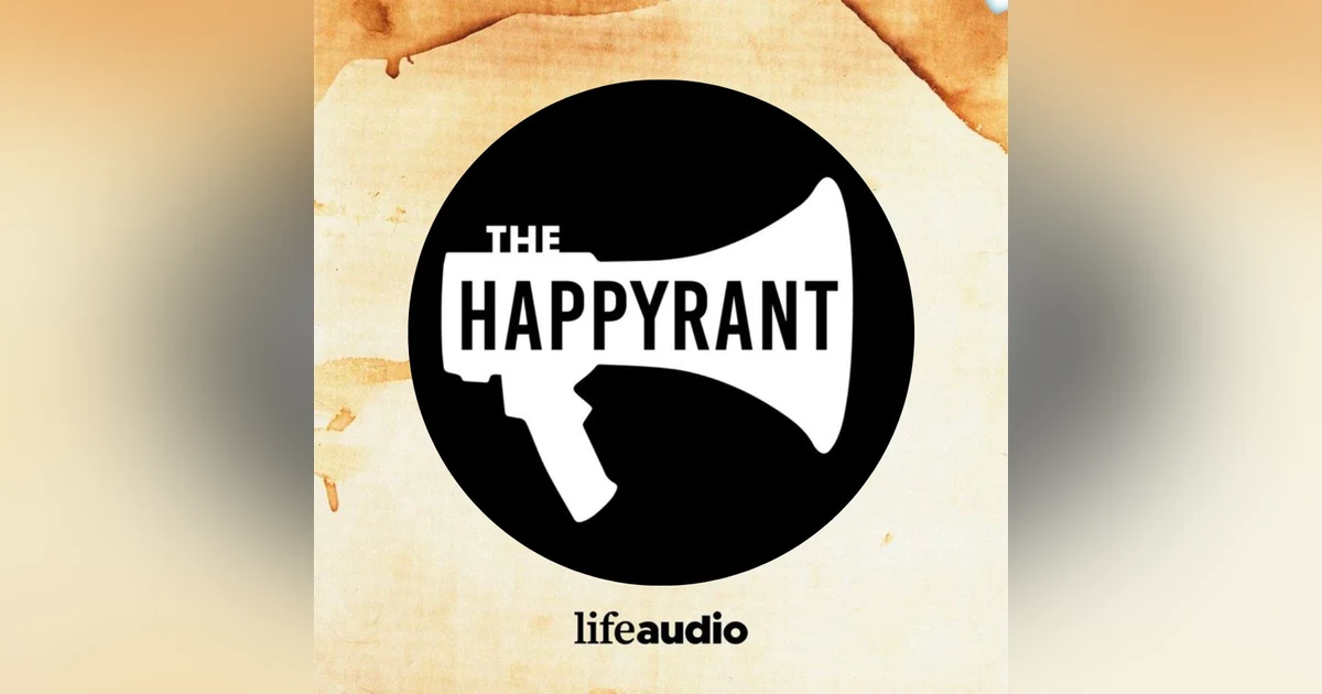 Introducing: The Happy Rant