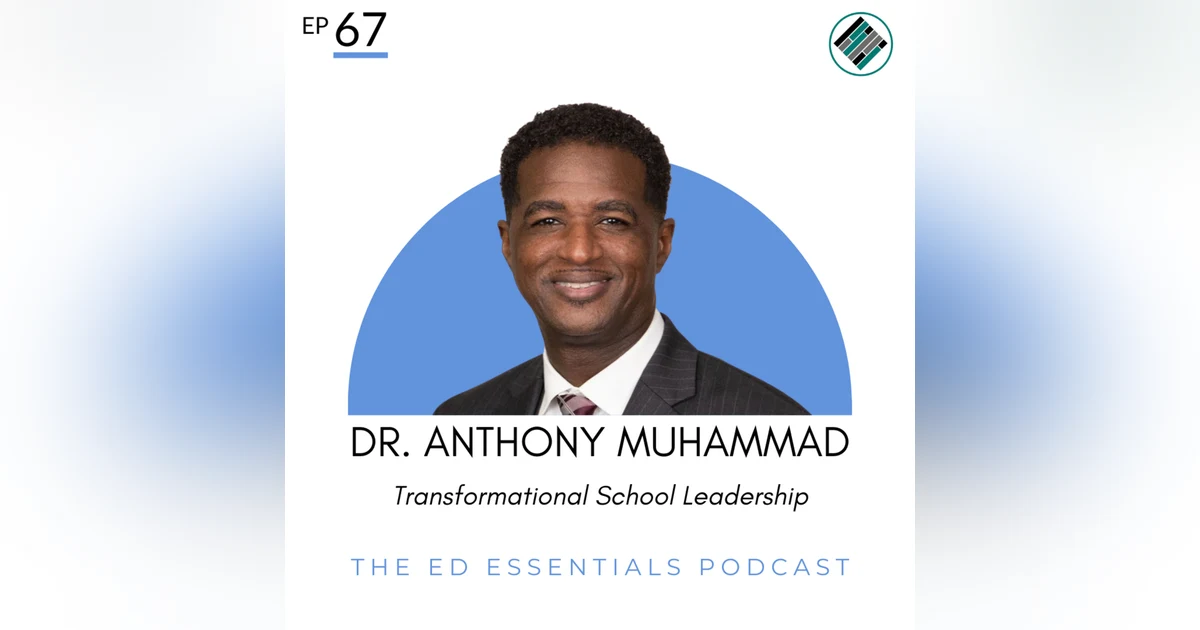 67. Transformational School Leadership (Dr. Anthony Muhammad)