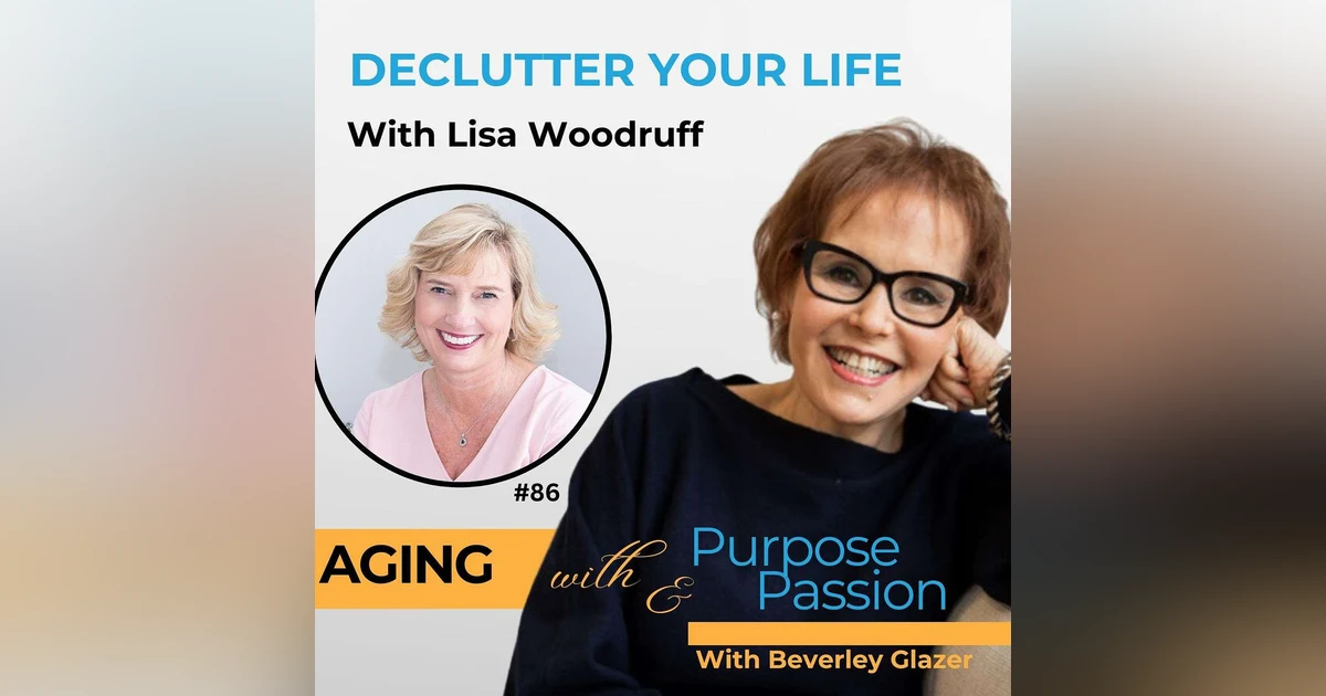 Declutter Your Life: Lisa Woodruff on Mastering Organization
