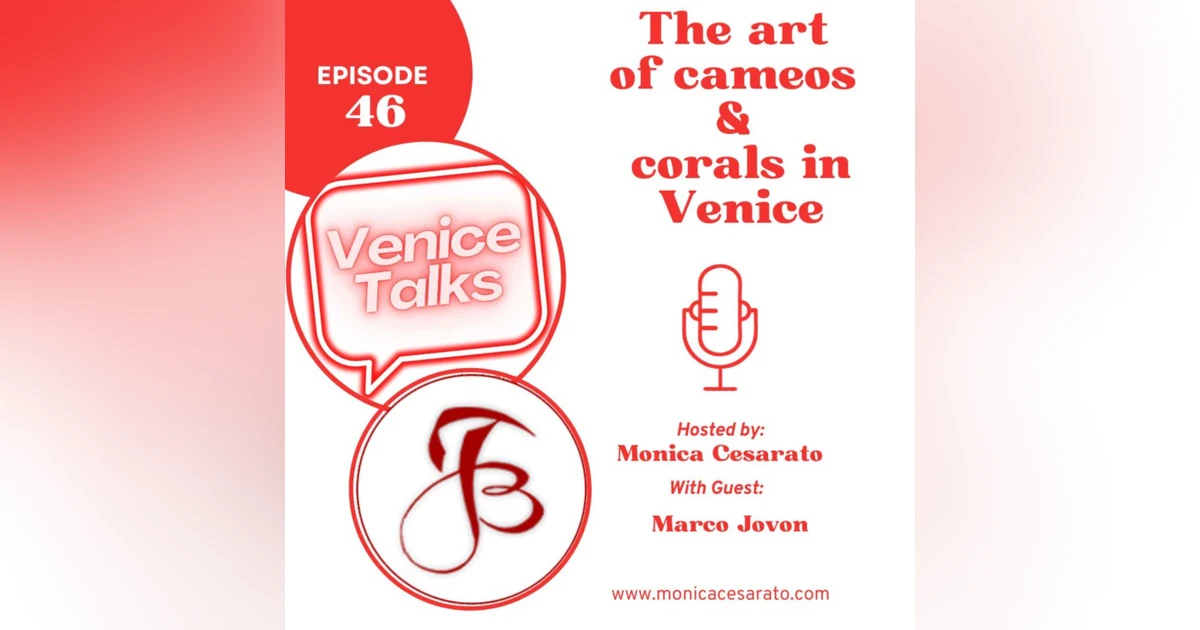 Ep.46 - Carved Elegance: Exploring the Artistry of Cameos and Coral Jewelry in Venice. A chat with Marco Jovon from Gioielleria Eredi Jovon