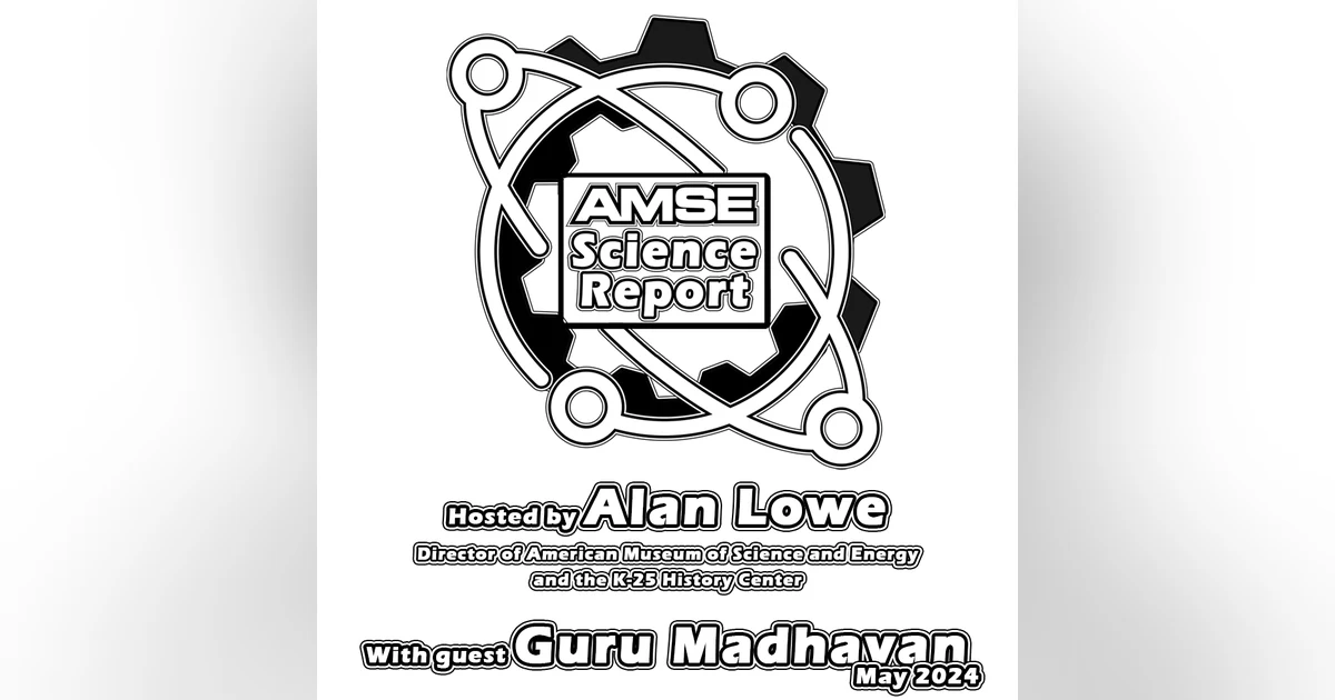 AMSE Science Report with guest Guru Madhavan