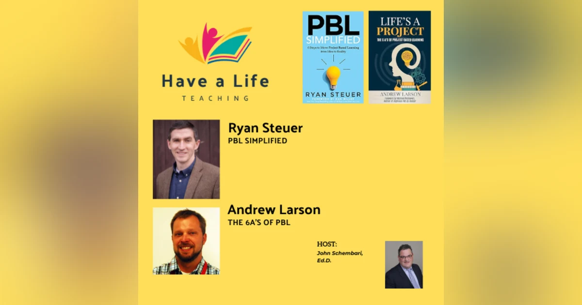 How to Teach through Project Based Learning (PBL) - Part I (Ryan Steuer/Andrew Larson)