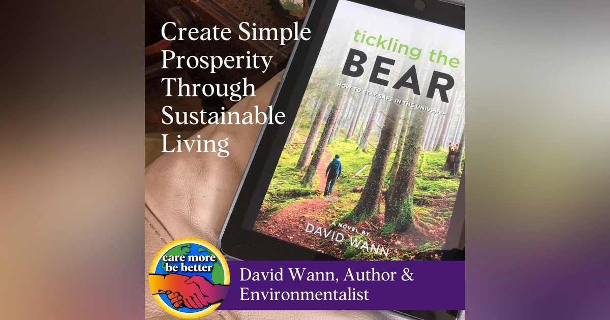 David Wann On How To Create Simple Prosperity Through Sustainable Living