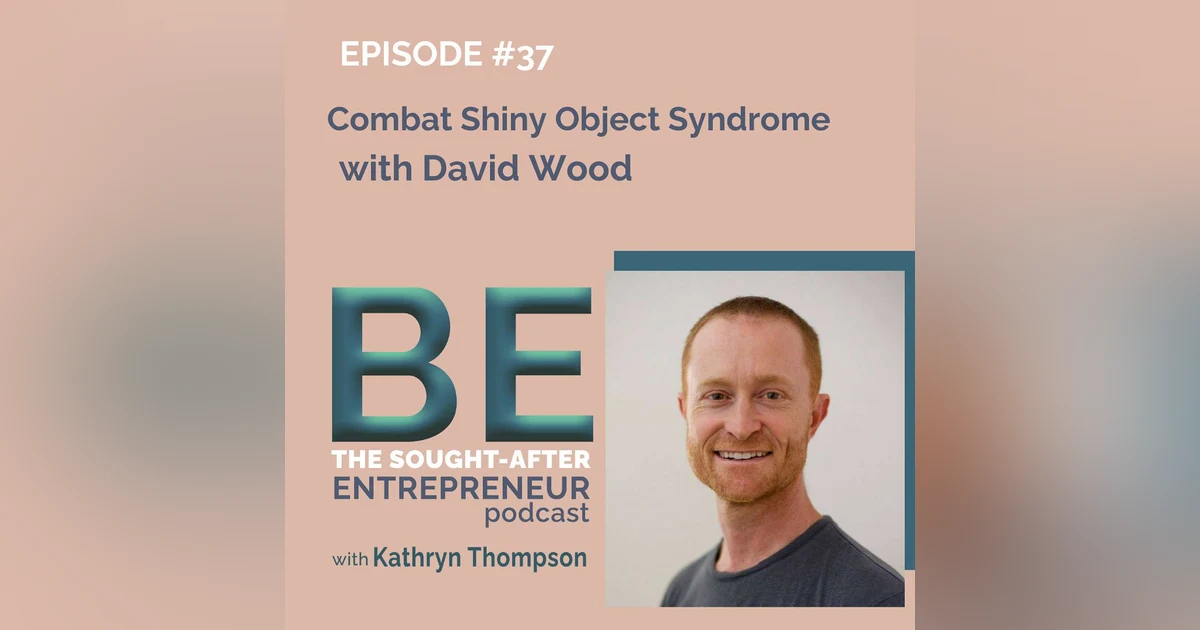 Combat Shiny Object Syndrome with David Wood