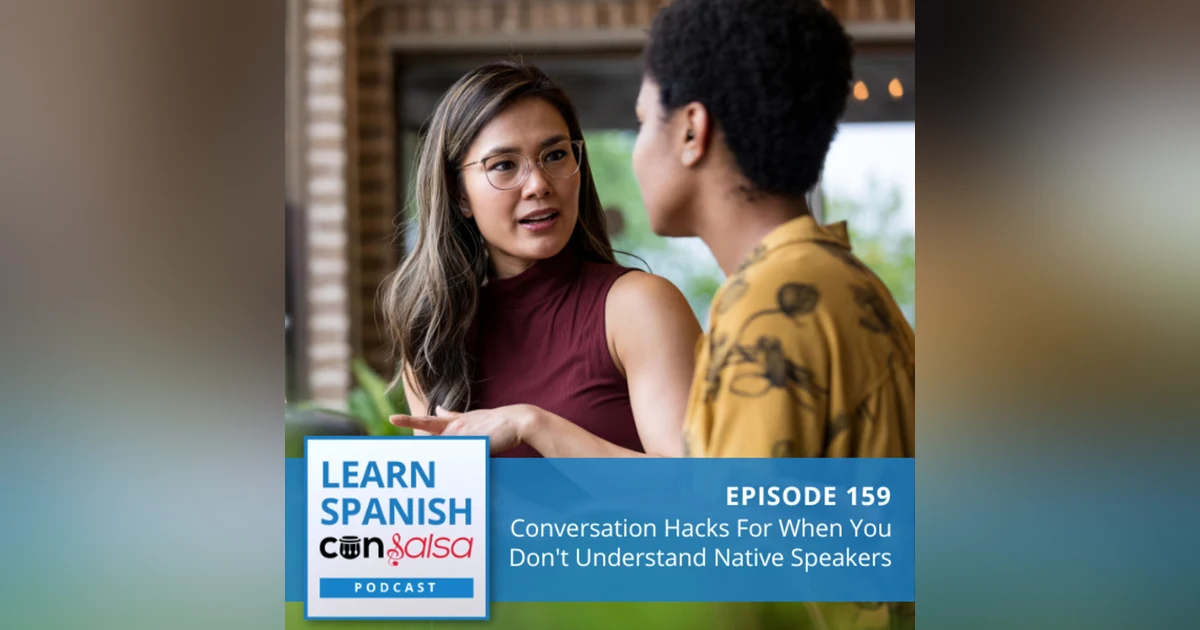 Conversation Hacks for When You Don't Understand Native Speakers ♫ 159
