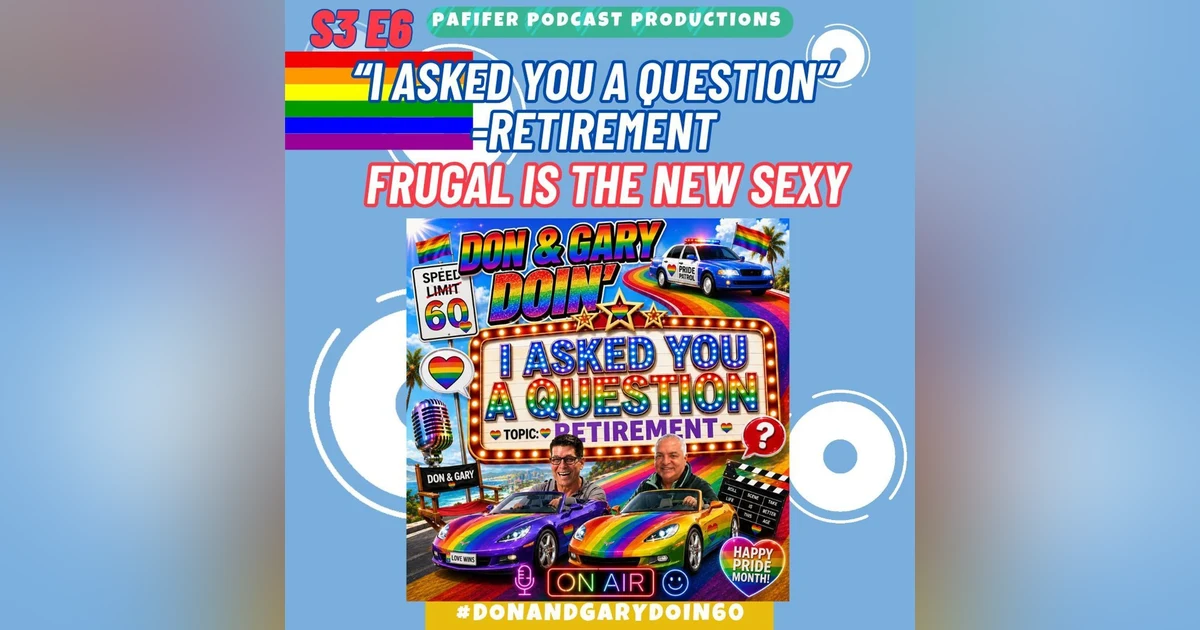 S3E6-I Asked You A Question-RETIREMENT