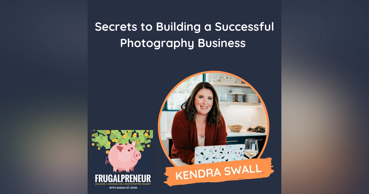Secrets to Building a Successful Photography Business (with Kendra Swalls)