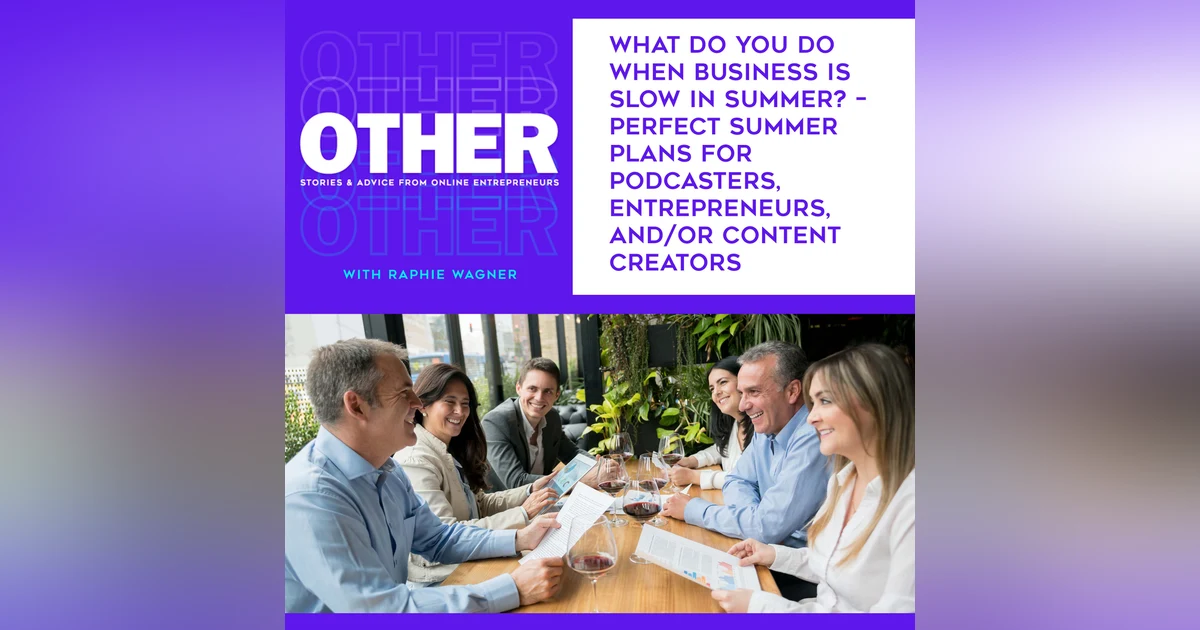 What Do You Do When Business Is Slow In Summer? – Perfect Summer Plans For Podcasters, Entrepreneurs, And/Or Content Creators