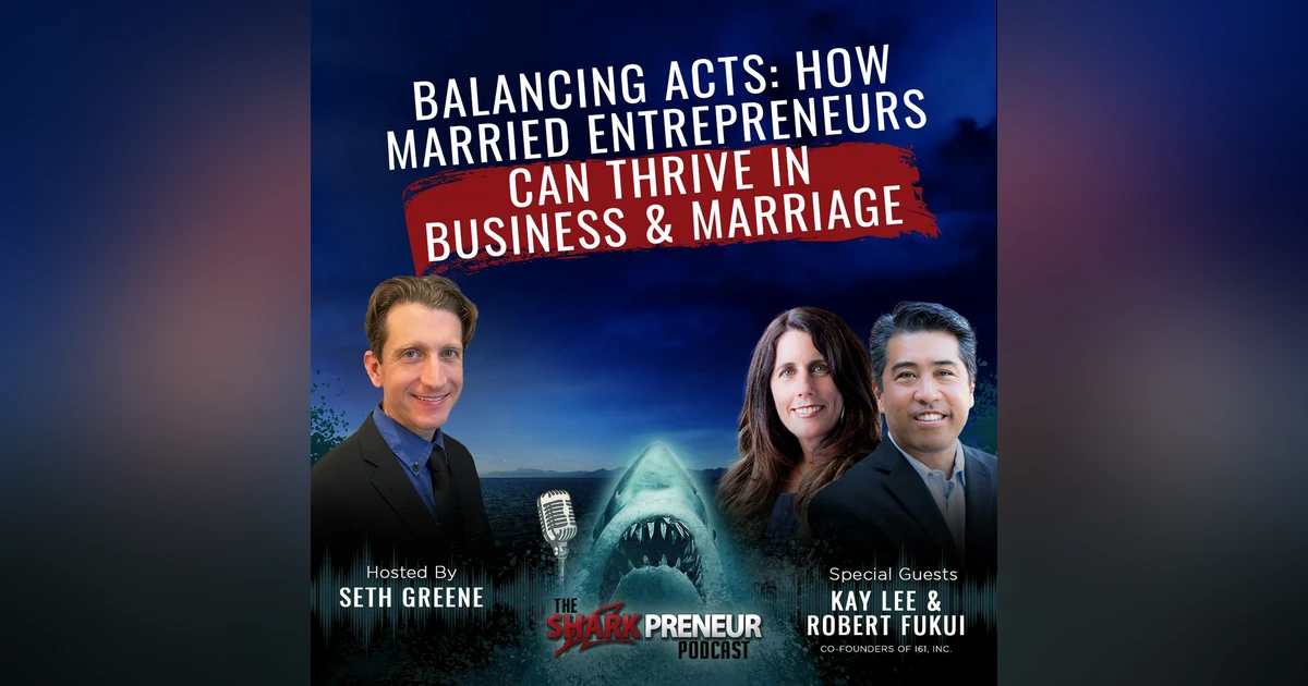1059: Balancing Acts: How Married Entrepreneurs Can Thrive in Business and Marriage with Kay Lee and Robert Fukui