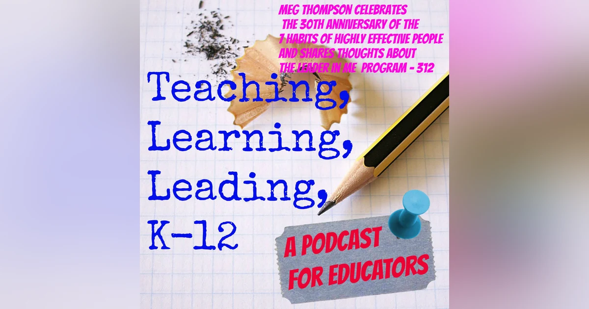 Meg Thompson Celebrates The 30th Anniversary of The 7 Habits of Highly Effective People and Shares Thoughts About The Leader in Me Program - 312