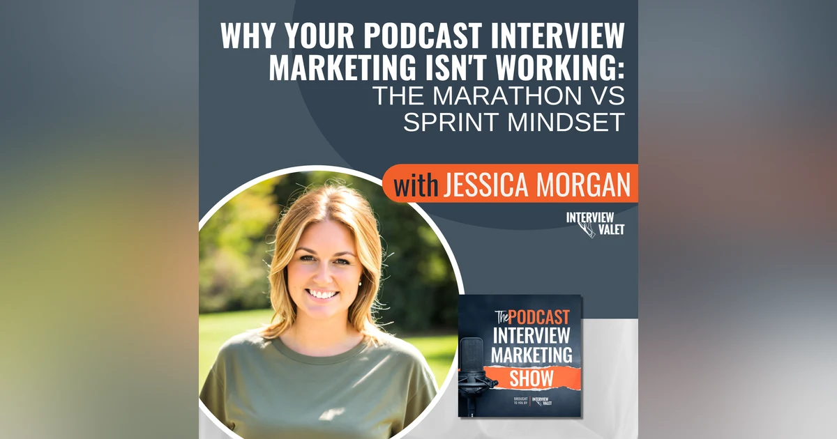 Why Your Podcast Interview Marketing Isn't Working: The Marathon vs Sprint Mindset