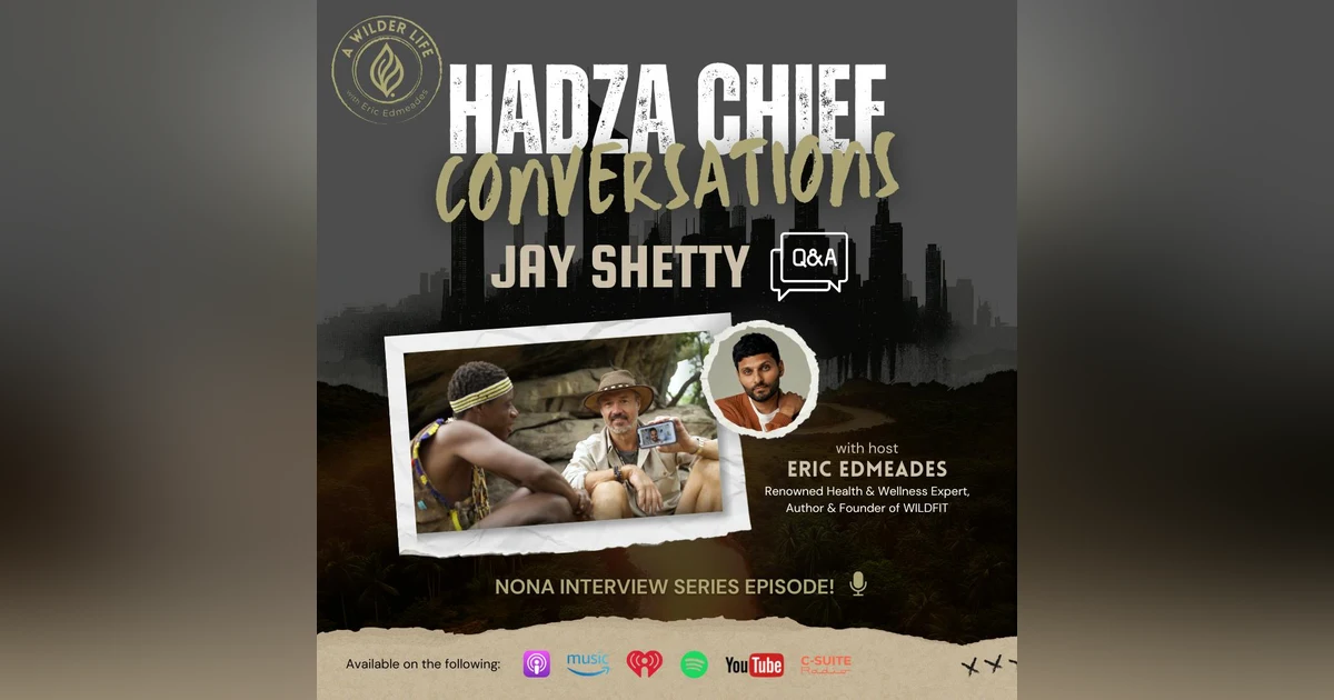 Hadza Chief Conversations  Part 4 with Jay Shetty
