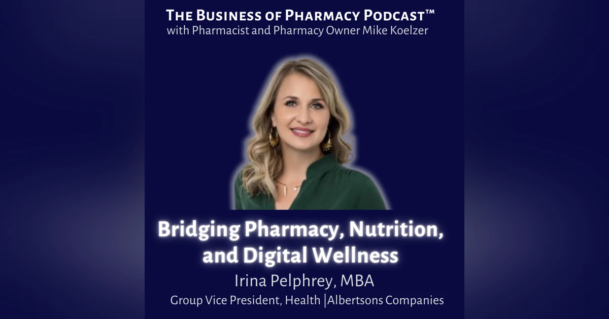 Bridging Pharmacy, Nutrition, and Digital Wellness | Irina Pelphrey, Albertsons Cos.