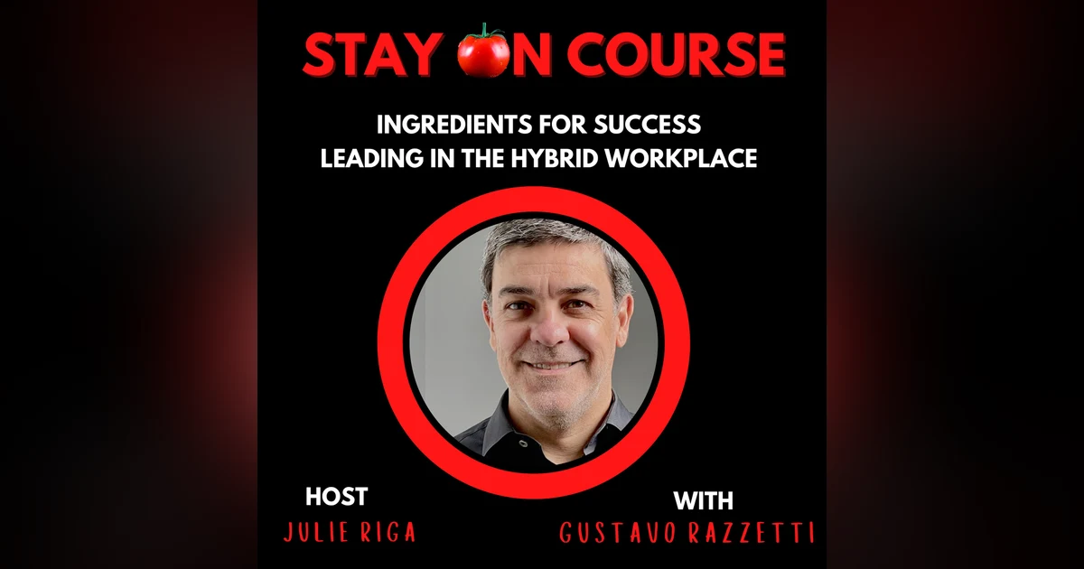 Ingredients for Success - Leading in the Hybrid Workplace with Gustavo Razzetti