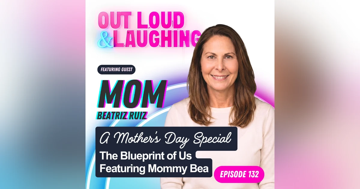 A Mothers Day Special: The Blueprint of Us with Mom Bea