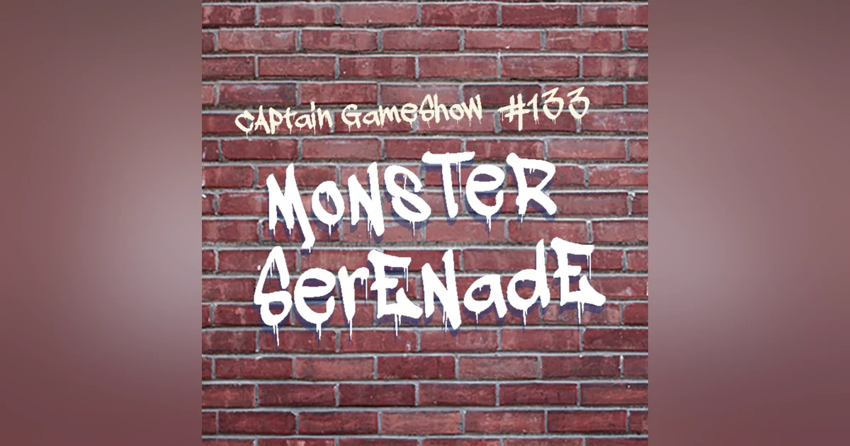 Episode 133: Monster Serenade