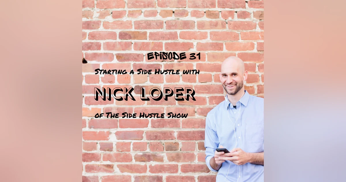 Starting a Side Hustle with Nick Loper of The Side Hustle Show