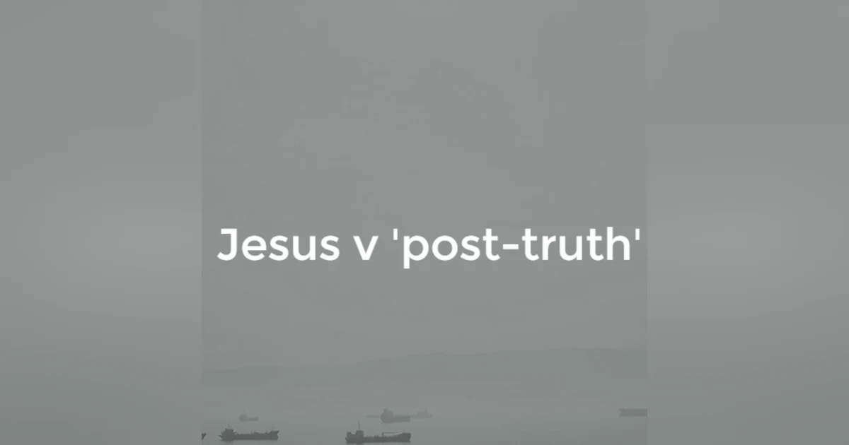 Jesus and the post-truth society - John 9