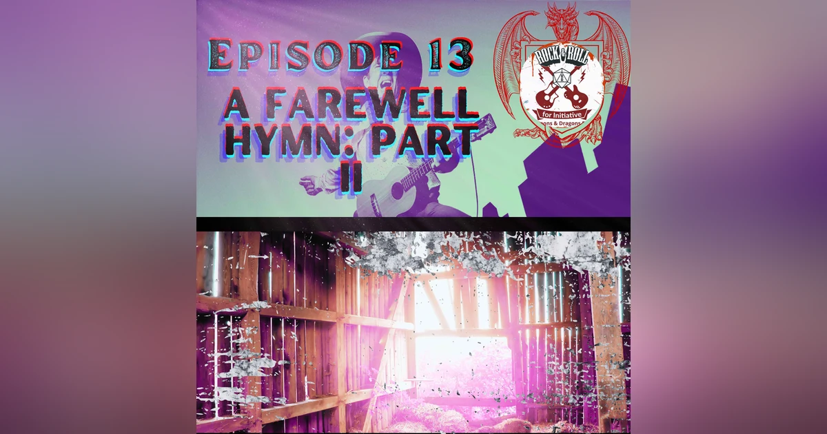 Ep. 13 - A Farewell Hymn: Part II