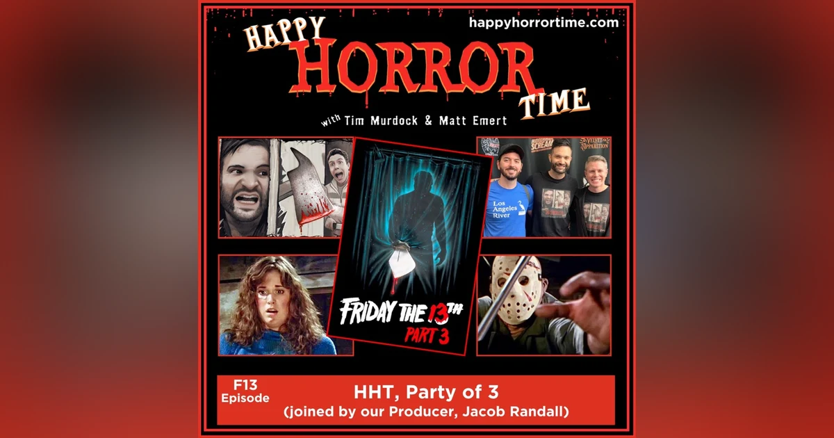 F13 Ep: HHT, Party of 3 (joined by our Producer, Jacob Randall)