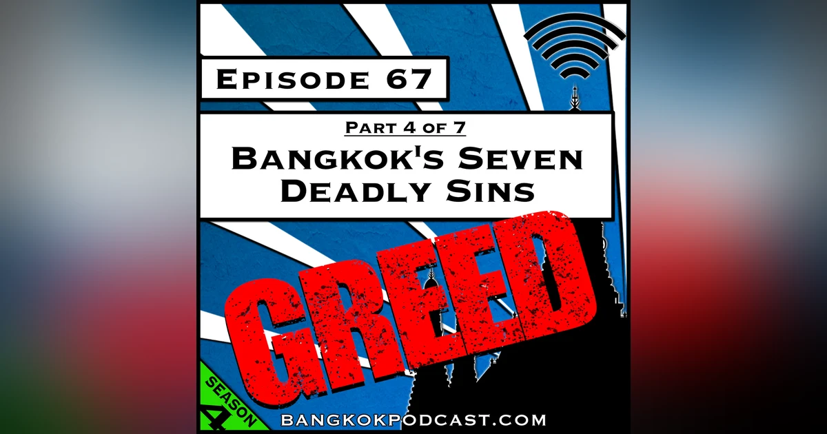 Bangkok’s Seven Deadly Sins: Greed [S4.E67]