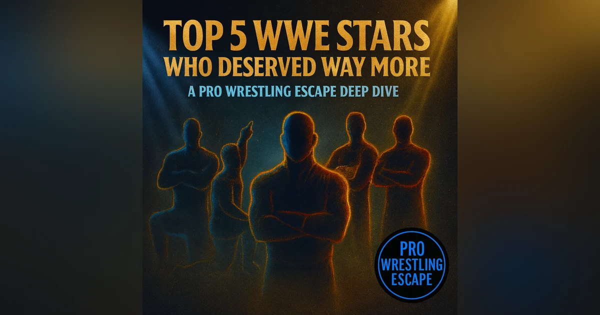 WWE’s Most Underrated: Top 5 Stars Who Deserved So Much More