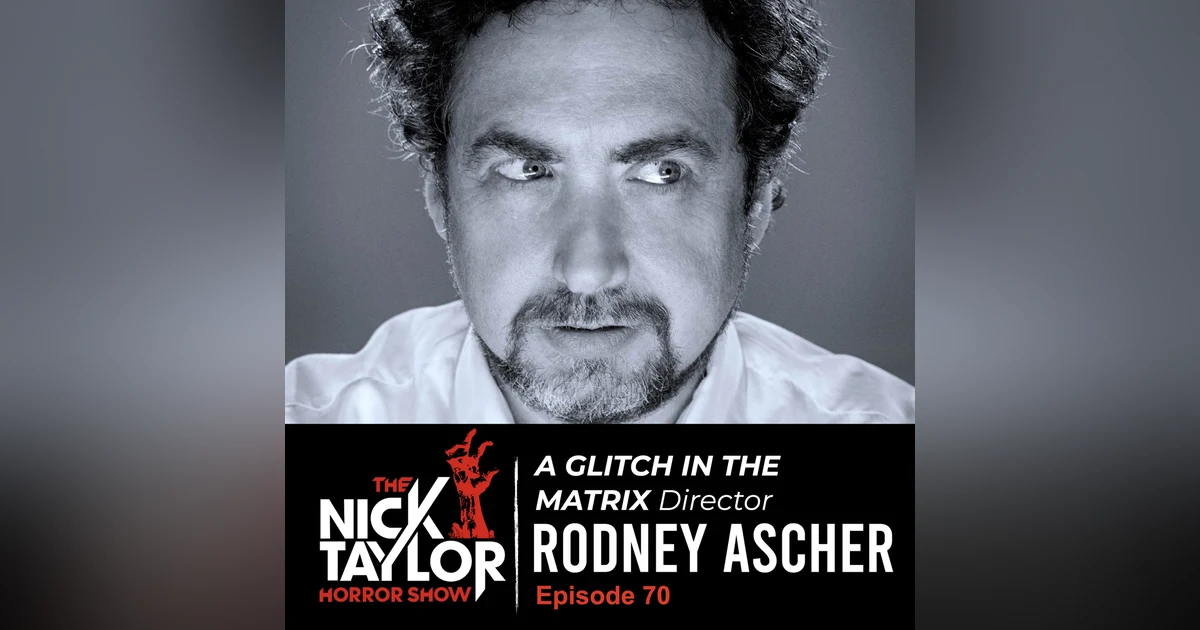 A GLITCH IN THE MATRIX Director, Rodney Ascher [Episode 70]