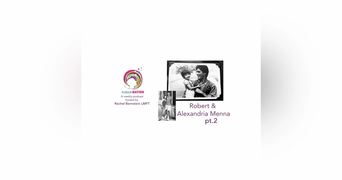 They're Trying to Deprogram You! w/ Robert & Alexandra Menna, ex-Ramtha's School - S2E7pt2