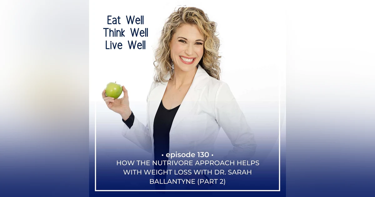 How The Nutrivore Approach Helps With Weight Loss With Dr. Sarah Ballantyne  [Ep. 130]