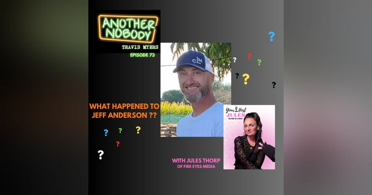 WHAT HAPPENED TO JEFF ANDERSON?? w/ Jules Thorp