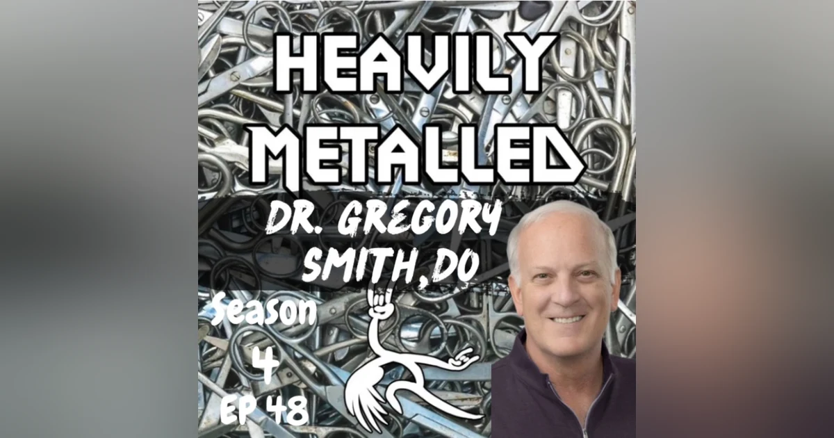 EP48 - SEASON 4 PREMIER: Dr. Gregory Smith DO; Hardware Removal - The Neurosurgeon Who Said YES!