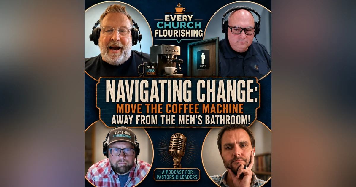 Navigating Change: Move the Coffee Machine Away From the Men's Bathroom! How can pastors build trust in new or hurting congregations? How Vulnerable Should Pastors Be When it Comes to Confessing Sins? + Great Soda Review and Possible Home I