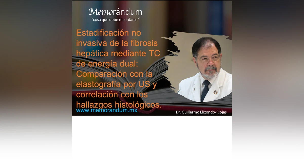 Estadificación no invasiva de la fibrosis hepática mediante TC de energía dual: Comparación con la elastografía por US y correlación con los hallazgos histológicos.