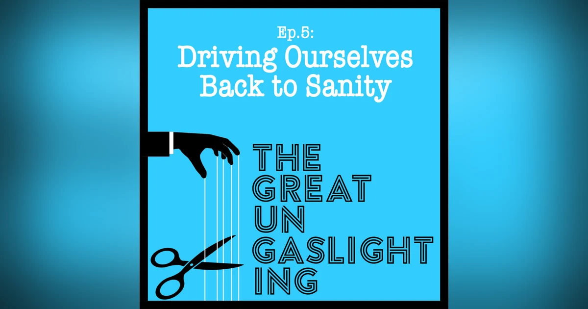 Driving Ourselves Back to Sanity
