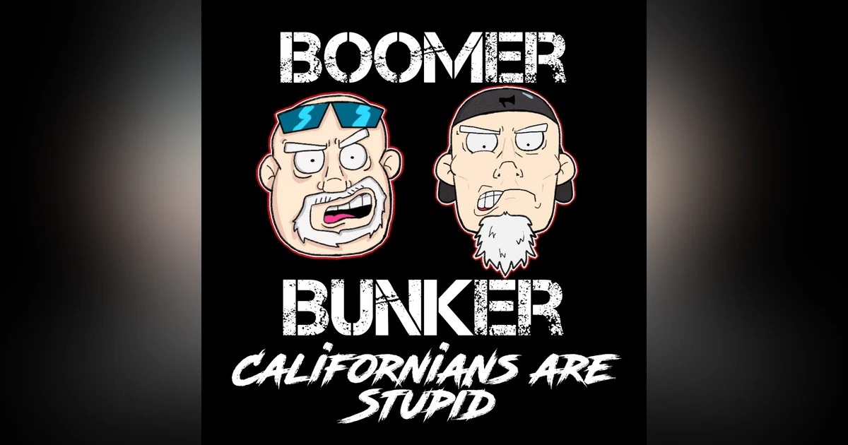 Californians are Stupid  | Episode 028
